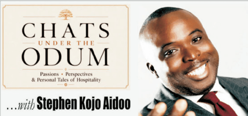 CHATS UNDER THE ODUM with Stephen Kojo Aidoo: What first drew you to hospitality?