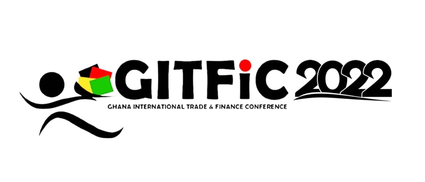 6TH GHANA INTERNATIONAL TRADE AND FINANCE CONFERENCE: GITFIC 2022 is slated for 23rd and 24th may