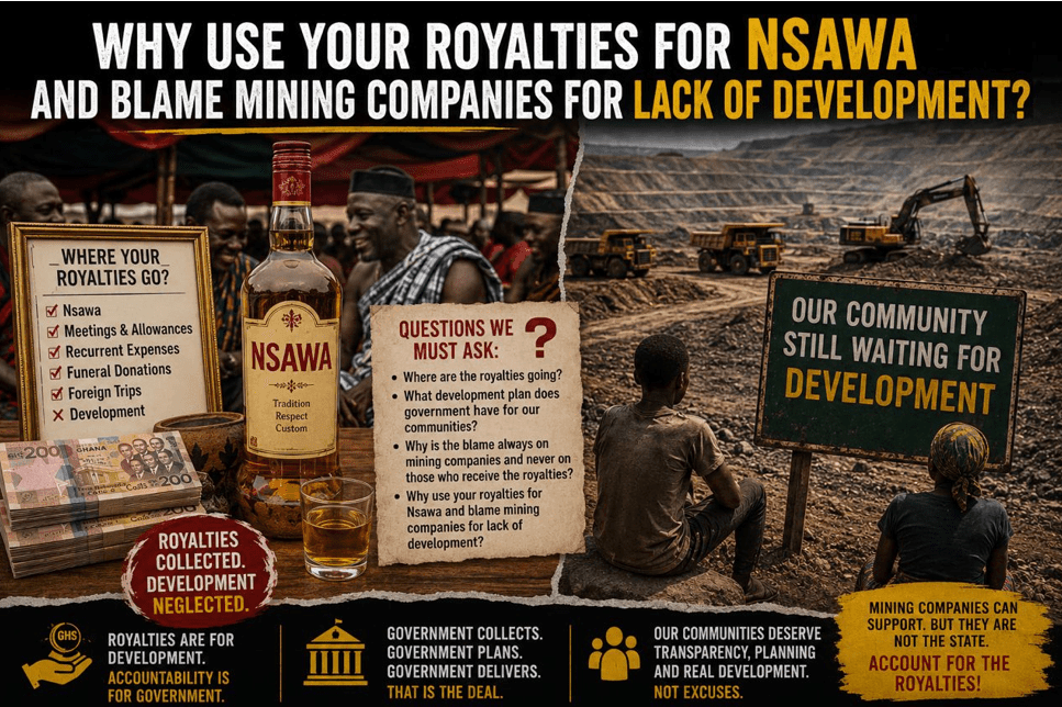 Why use your royalties for “Nsawa” and blame mining companies for no development?