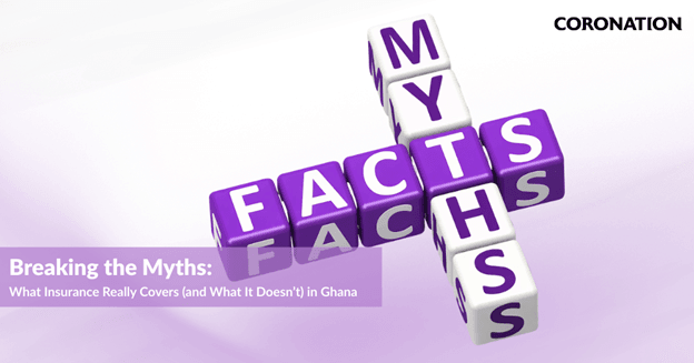 Breaking the myths: What insurance really covers (and what it doesn’t) in Ghana